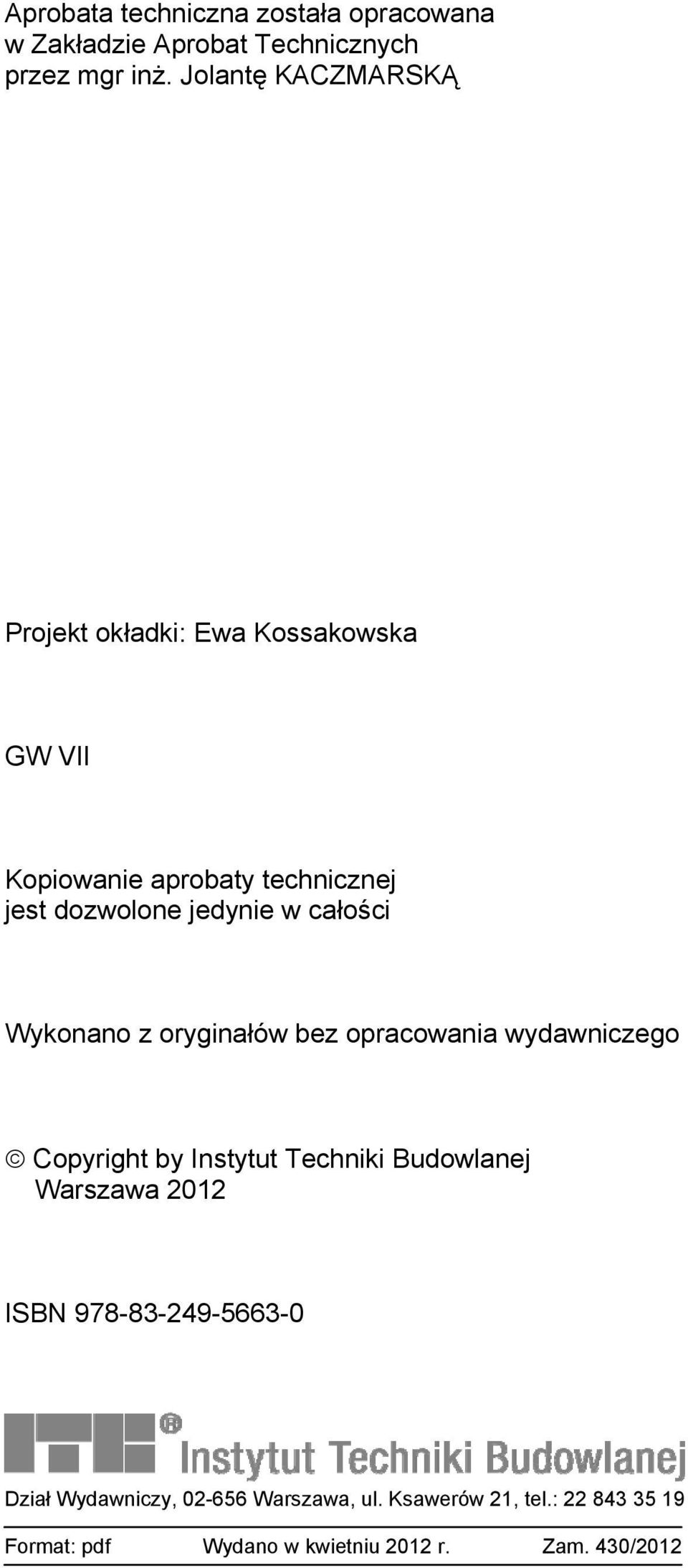 całości Wykonano z oryginałów bez opracowania wydawniczego Copyright by Instytut Techniki Budowlanej Warszawa 2012