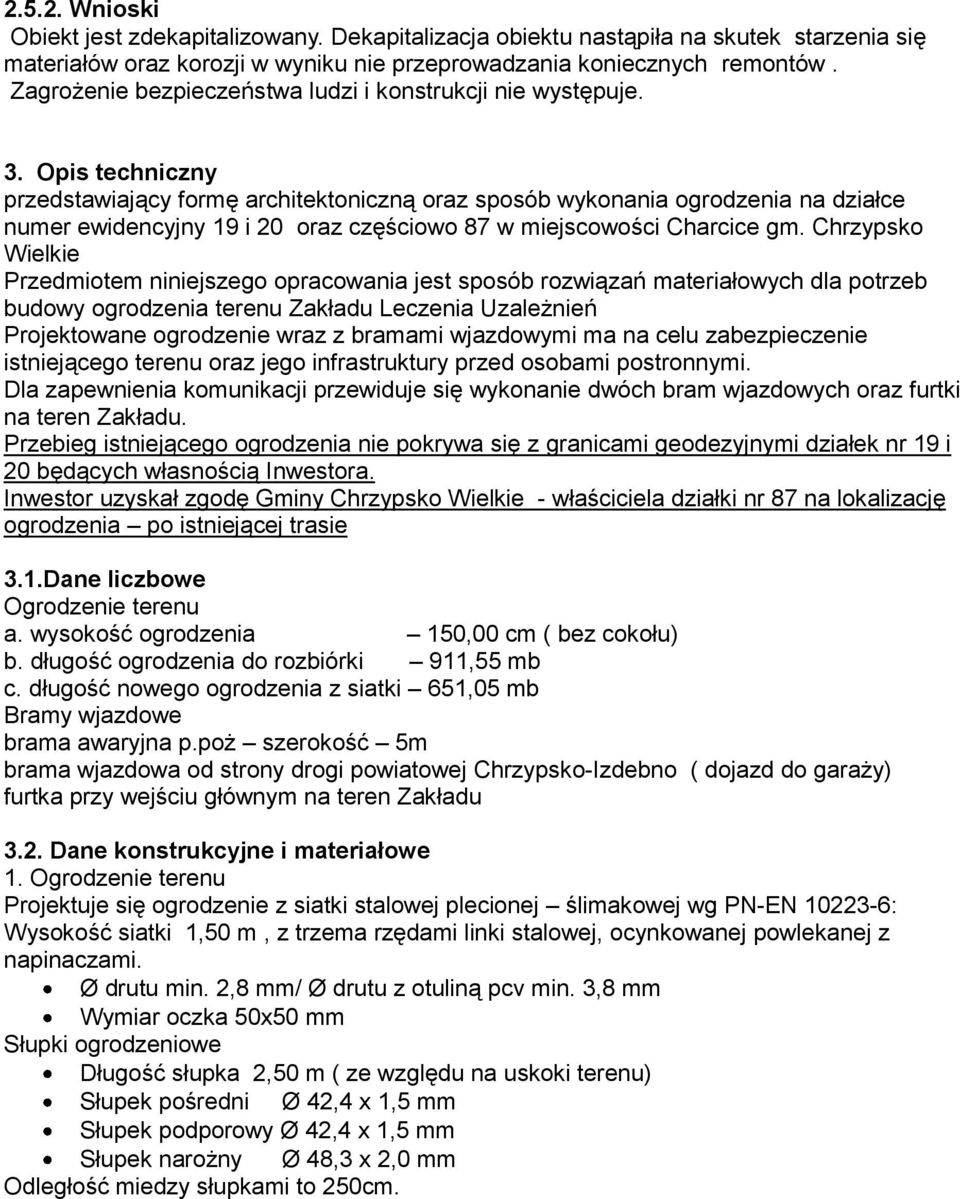 Opis techniczny przedstawiający formę architektoniczną oraz sposób wykonania ogrodzenia na działce numer ewidencyjny 19 i 20 oraz częściowo 87 w miejscowości Charcice gm.