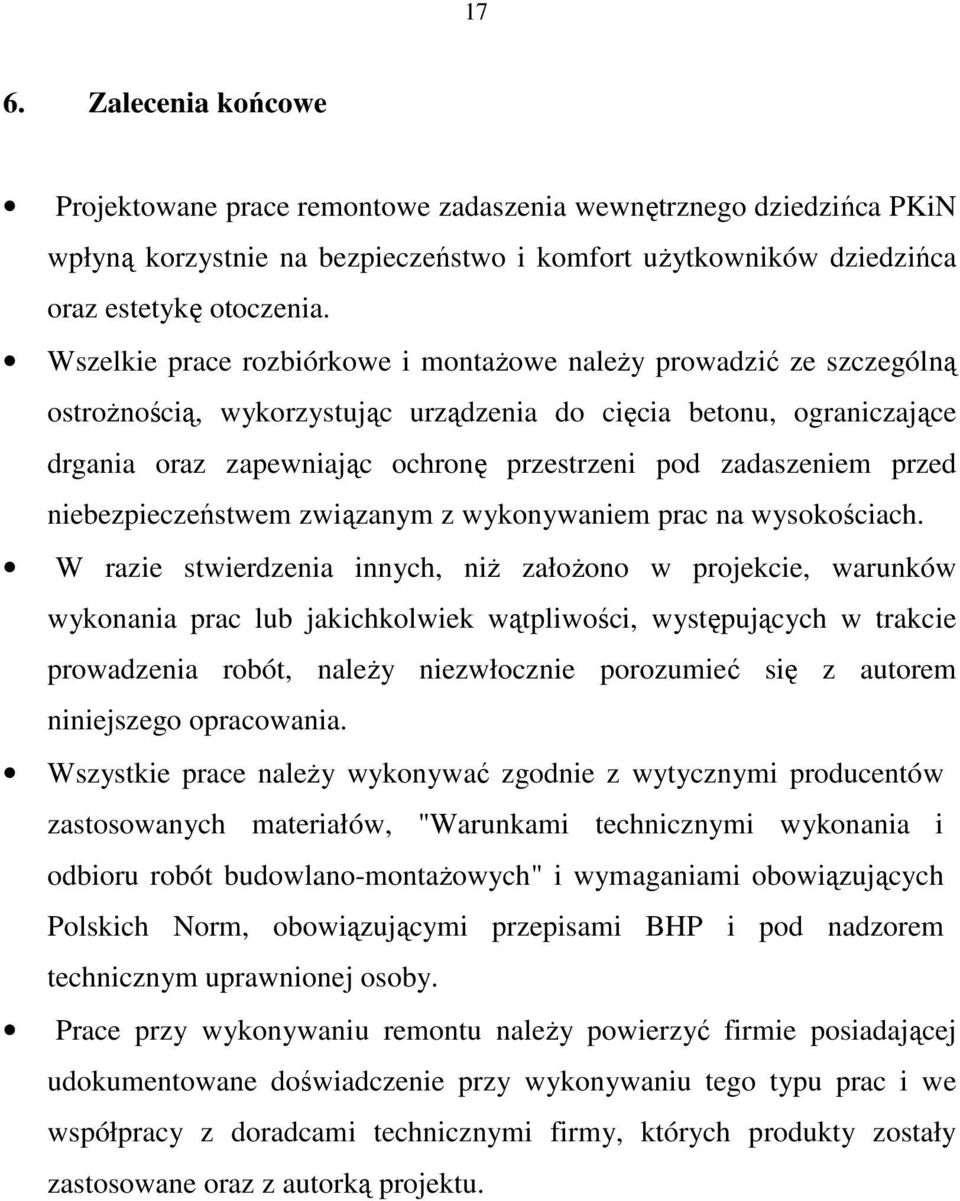 zadaszeniem przed niebezpieczeństwem związanym z wykonywaniem prac na wysokościach.