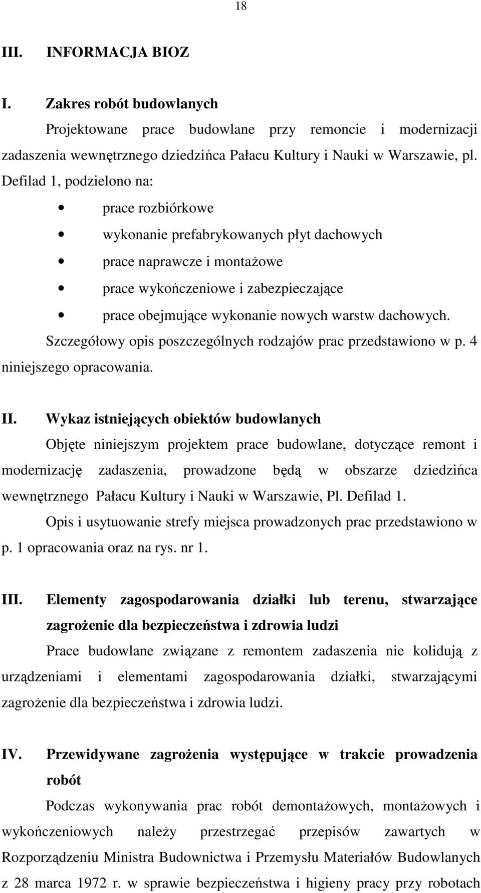 dachowych. Szczegółowy opis poszczególnych rodzajów prac przedstawiono w p. 4 niniejszego opracowania. II.