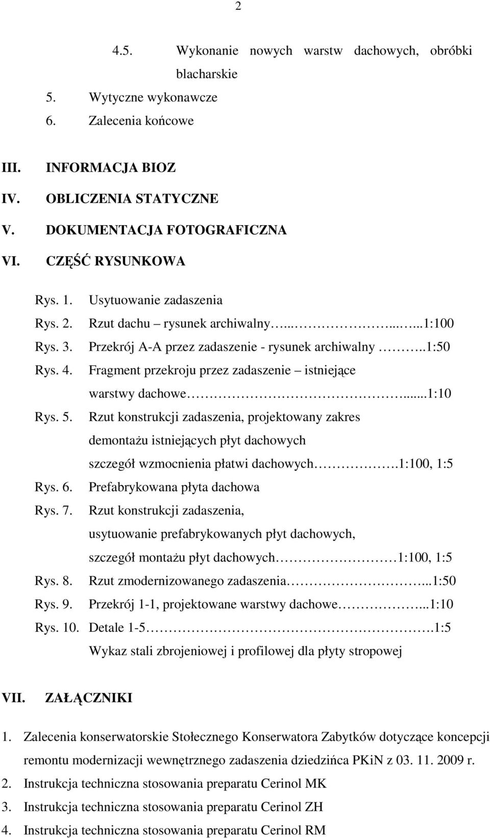 Fragment przekroju przez zadaszenie istniejące warstwy dachowe...1:10 Rys. 5.