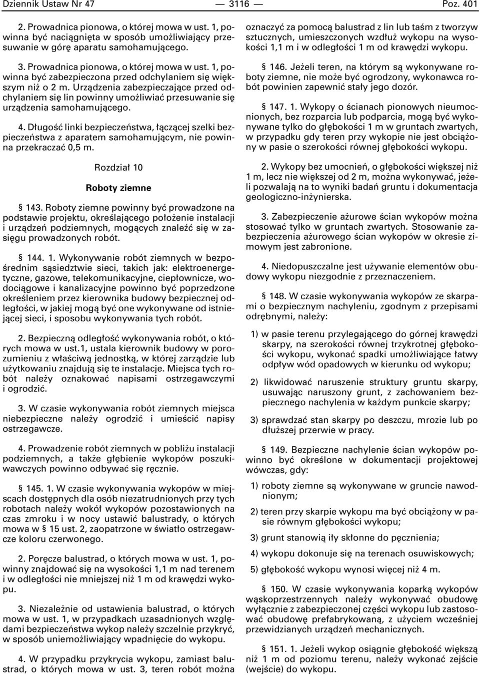 D ugoêç linki bezpieczeƒstwa, àczàcej szelki bezpieczeƒstwa z aparatem samohamujàcym, nie powinna przekraczaç 0,5 m. Rozdzia 10 Roboty ziemne 143.