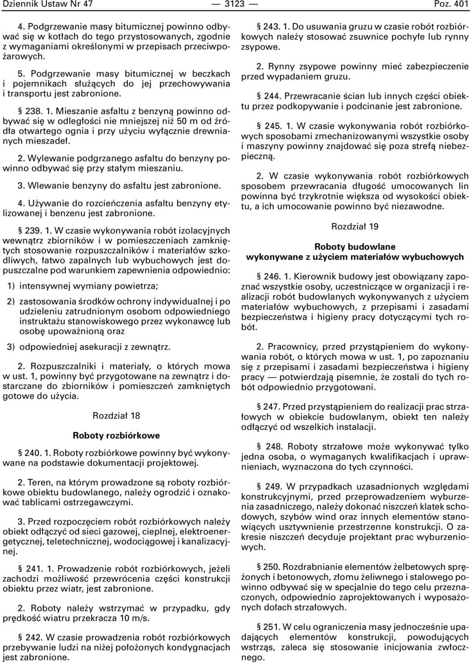 Mieszanie asfaltu z benzynà powinno odbywaç si w odleg oêci nie mniejszej ni 50 m od êród a otwartego ognia i przy u yciu wy àcznie drewnianych mieszade. 2.