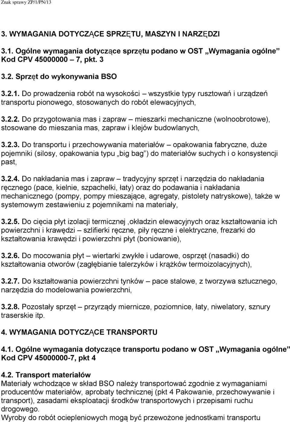 2.3. Do transportu i przechowywania materiałów opakowania fabryczne, duże pojemniki (silosy, opakowania typu big bag ) do materiałów suchych i o konsystencji past, 3.2.4.