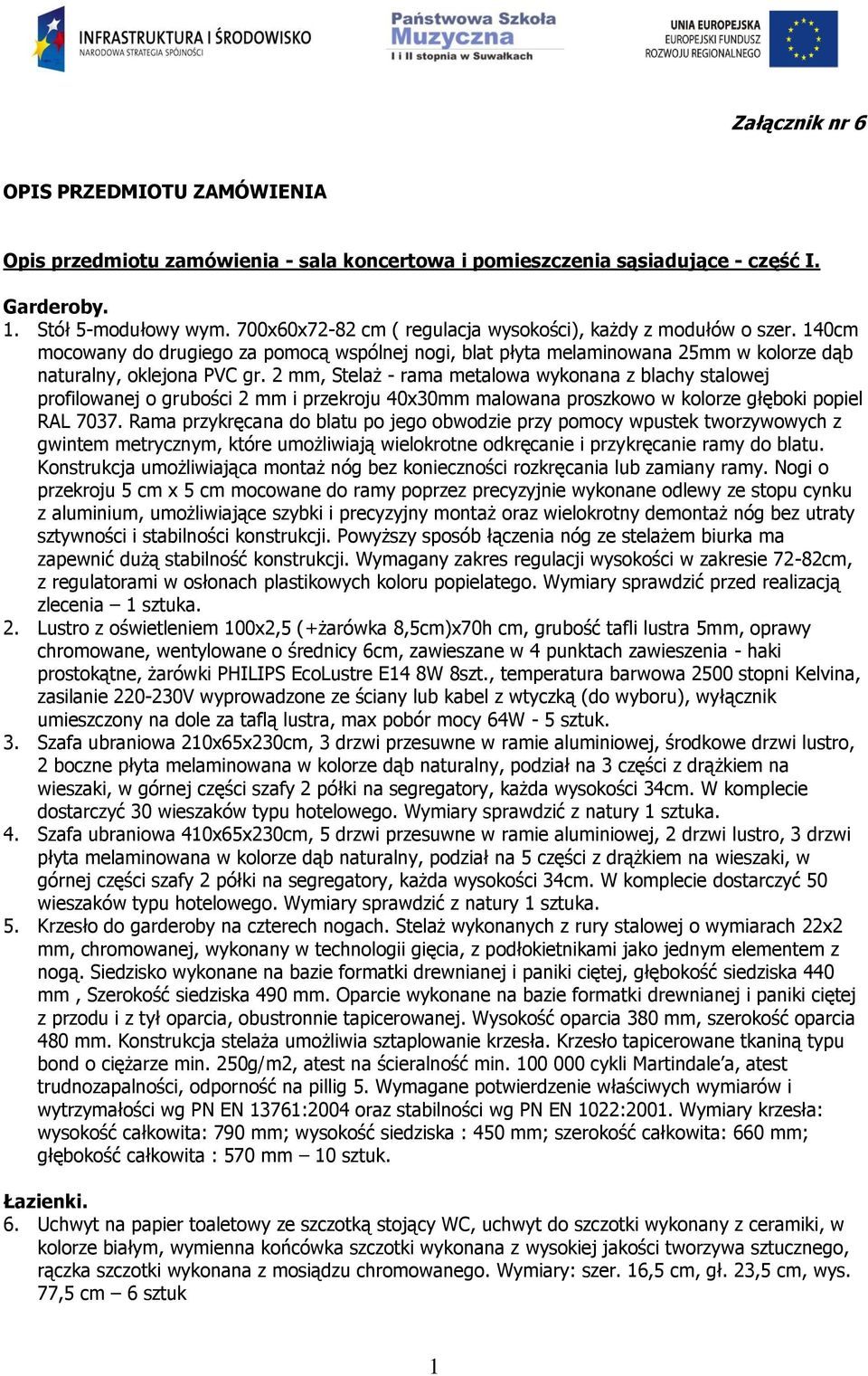 2 mm, Stelaż - rama metalowa wykonana z blachy stalowej profilowanej o grubości 2 mm i przekroju 40x30mm malowana proszkowo w kolorze głęboki popiel RAL 7037.