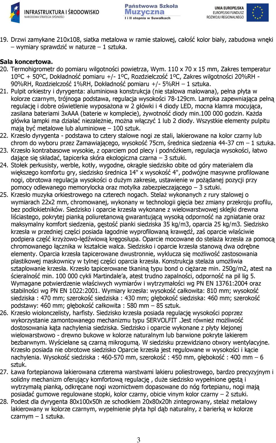 110 x 70 x 15 mm, Zakres temperatur 10ºC + 50ºC, Dokładność pomiaru +/- 1ºC, Rozdzielczość 1ºC, Zakres wilgotności 20%RH - 90%RH, Rozdzielczość 1%RH, Dokładność pomiaru +/- 5%RH 1 sztuka. 21.