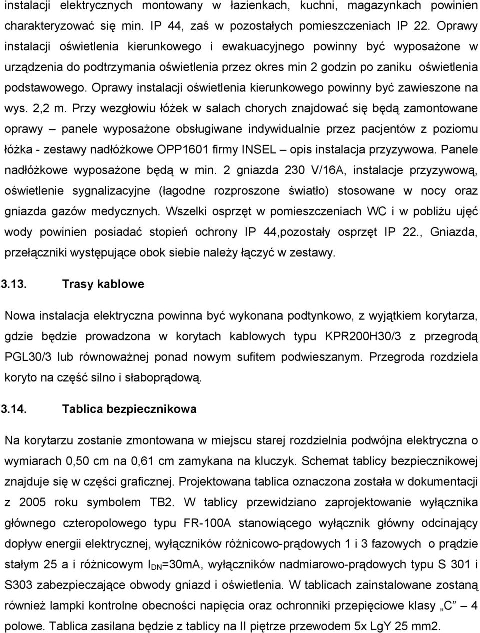 Oprawy instalacji oświetlenia kierunkowego powinny być zawieszone na wys. 2,2 m.