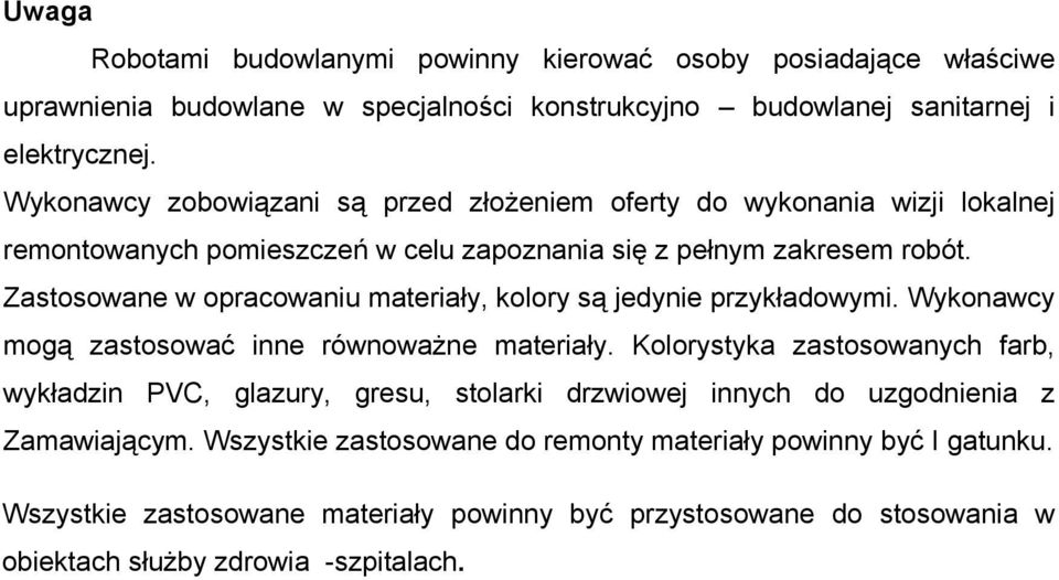 Zastosowane w opracowaniu materiały, kolory są jedynie przykładowymi. Wykonawcy mogą zastosować inne równowaŝne materiały.