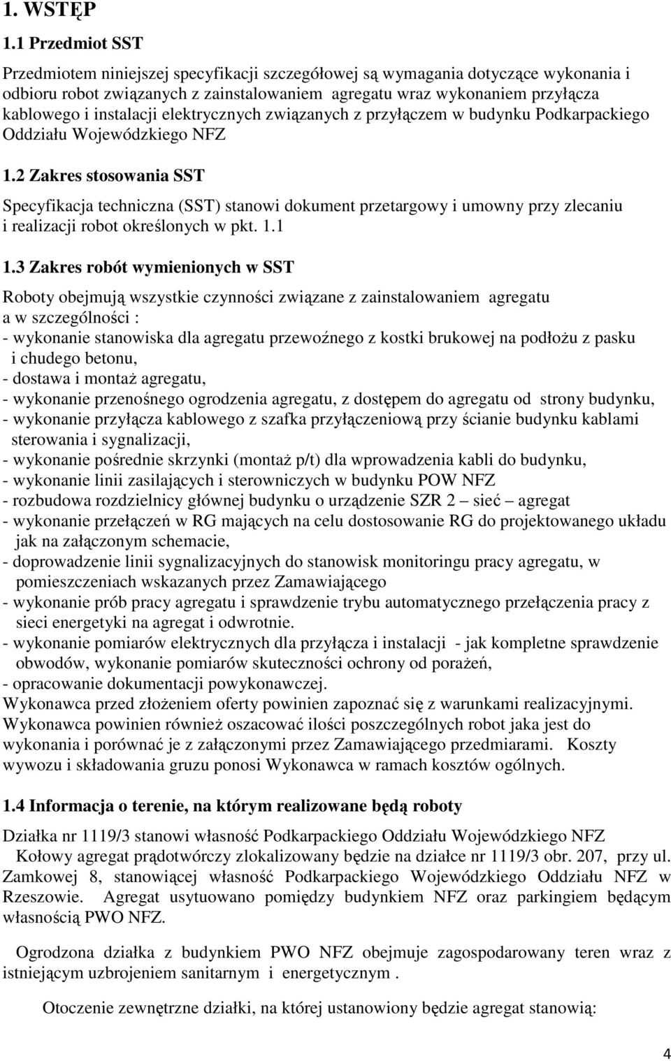 instalacji elektrycznych związanych z przyłączem w budynku Podkarpackiego Oddziału Wojewódzkiego NFZ 1.