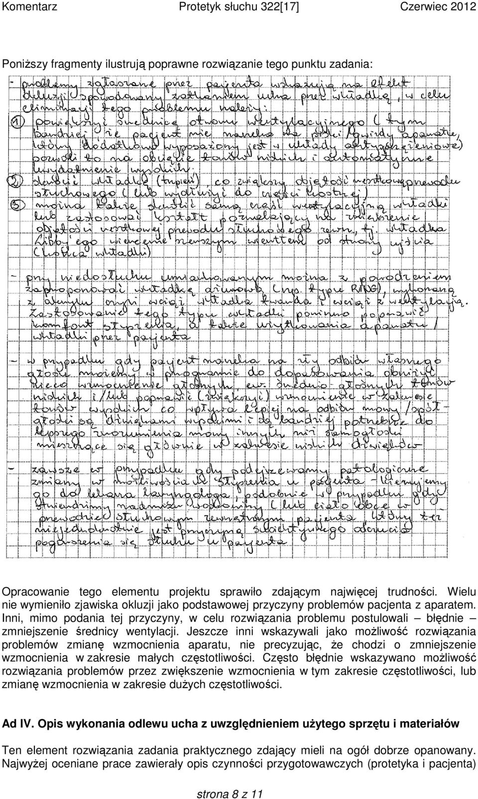 Inni, mimo podania tej przyczyny, w celu rozwiązania problemu postulowali błędnie zmniejszenie średnicy wentylacji.