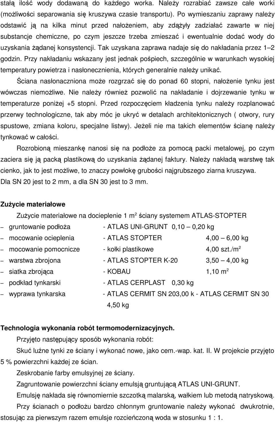 uzyskania Ŝądanej konsystencji. Tak uzyskana zaprawa nadaje się do nakładania przez 1 2 godzin.