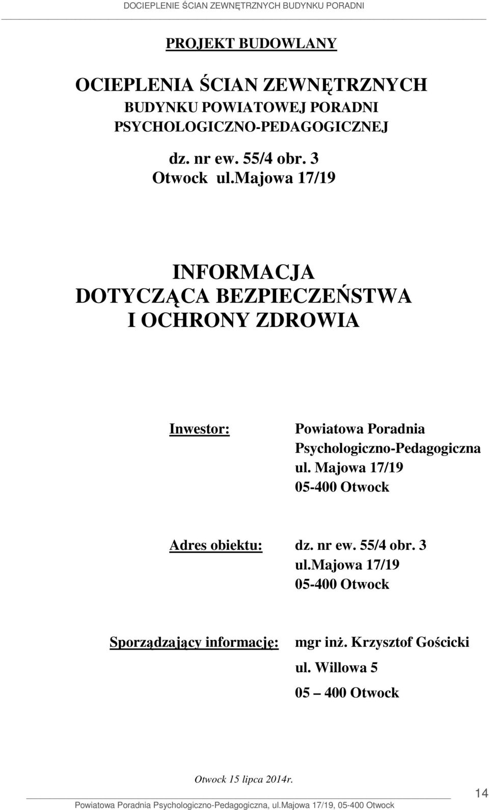 majowa 17/19 INFORMACJA DOTYCZĄCA BEZPIECZEŃSTWA I OCHRONY ZDROWIA Inwestor: Powiatowa Poradnia