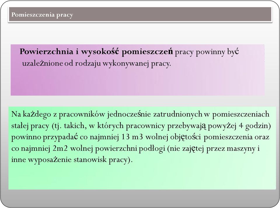 takich, w których pracownicy przebywają powyżej 4 godzin) powinno przypadać co najmniej 13 m3 wolnej