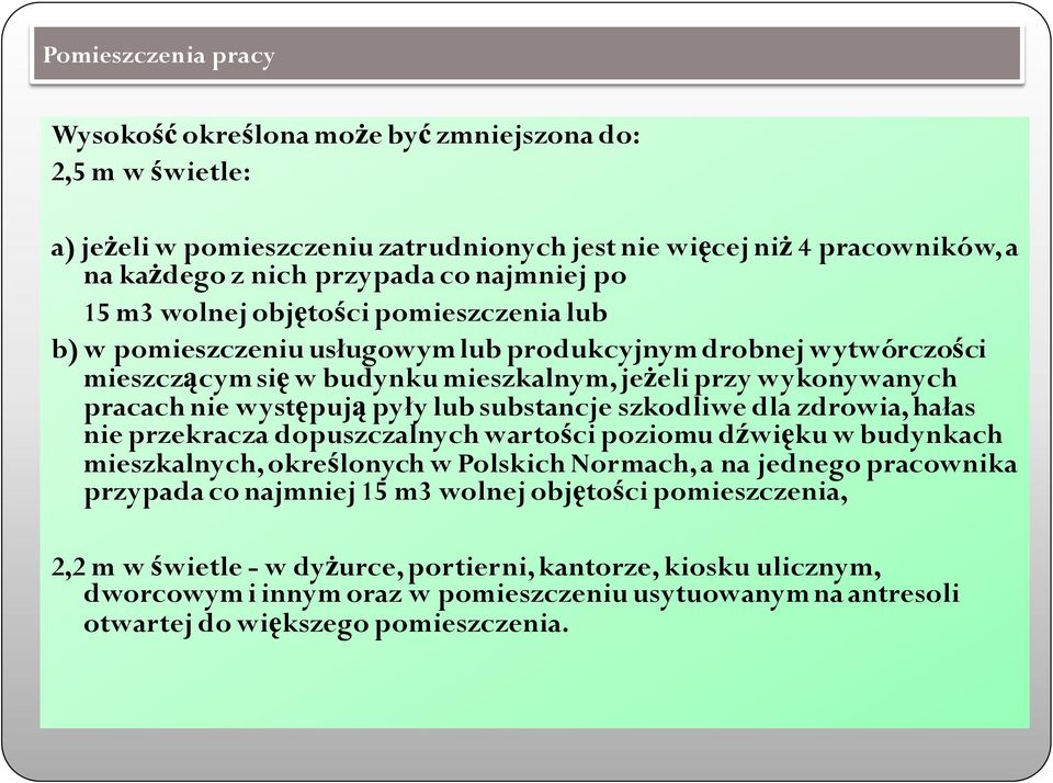 lub substancje szkodliwe dla zdrowia, hałas nie przekracza dopuszczalnych wartości poziomu dźwięku w budynkach mieszkalnych, określonych w Polskich Normach, a na jednego pracownika przypada co