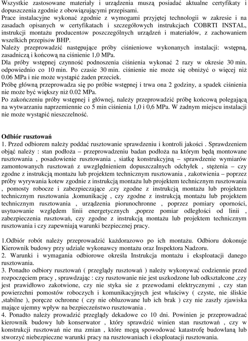 poszczególnych urządzeń i materiałów, z zachowaniem wszelkich przepisów BHP.