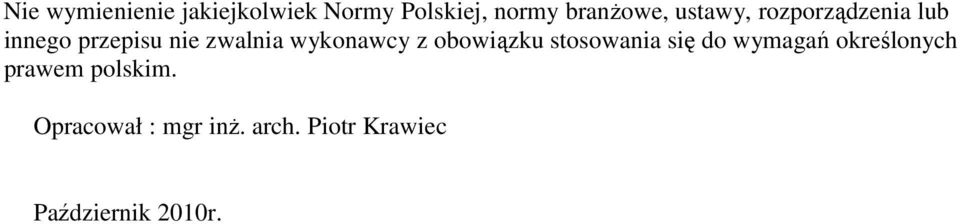 wykonawcy z obowiązku stosowania się do wymagań określonych