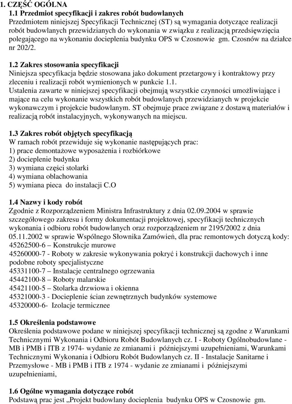 realizacją przedsięwzięcia polegającego na wykonaniu docieplenia budynku OPS w Czosnowie gm. Czosnów na działce nr 202/2. 1.