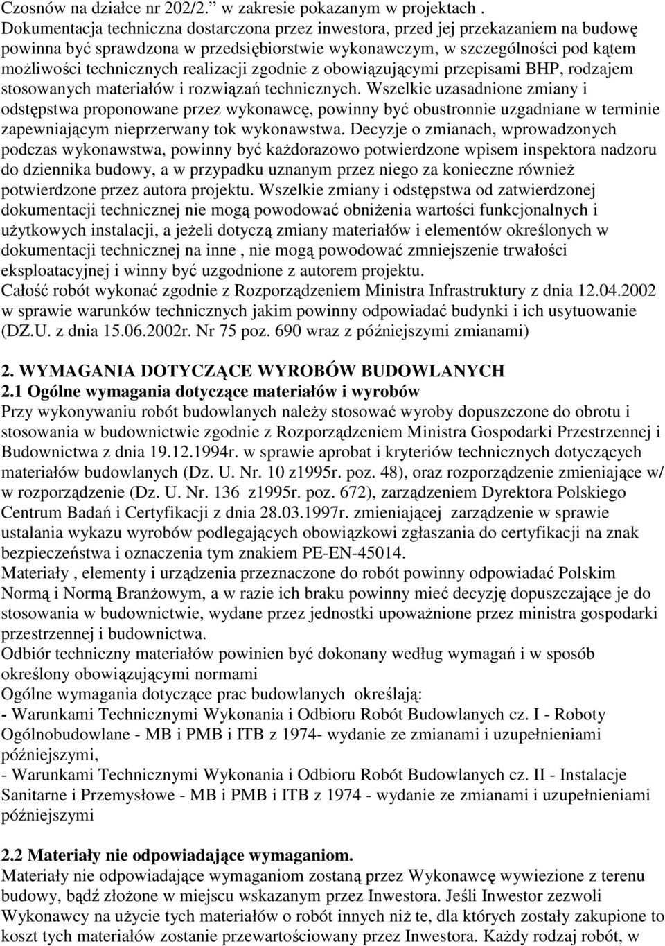 realizacji zgodnie z obowiązującymi przepisami BHP, rodzajem stosowanych materiałów i rozwiązań technicznych.