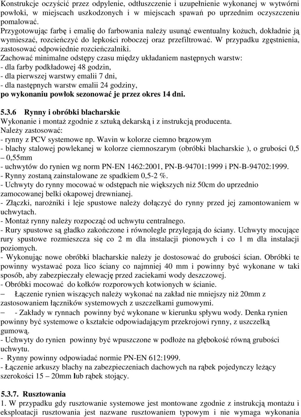 W przypadku zgęstnienia, zastosować odpowiednie rozcieńczalniki.