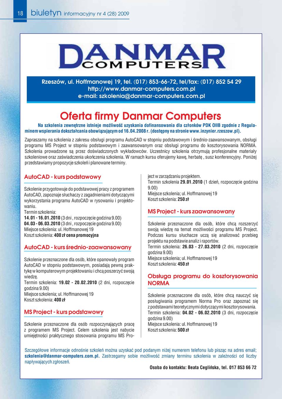 pl e-mail: szkolenia@ danmar-comppl Oferta firmy Danmar Computers Na szkolenia zewnêtrzne istnieje mo liwoœæ uzyskania dofinansowania dla cz³onków PDK OIIB zgodnie z Regula- minem wspierania