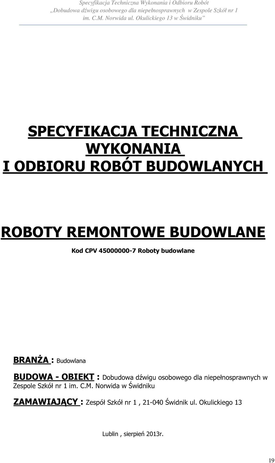 Dobudowa dźwigu osobowego dla niepełnosprawnych w Zespole Szkół nr 1 im. C.M.