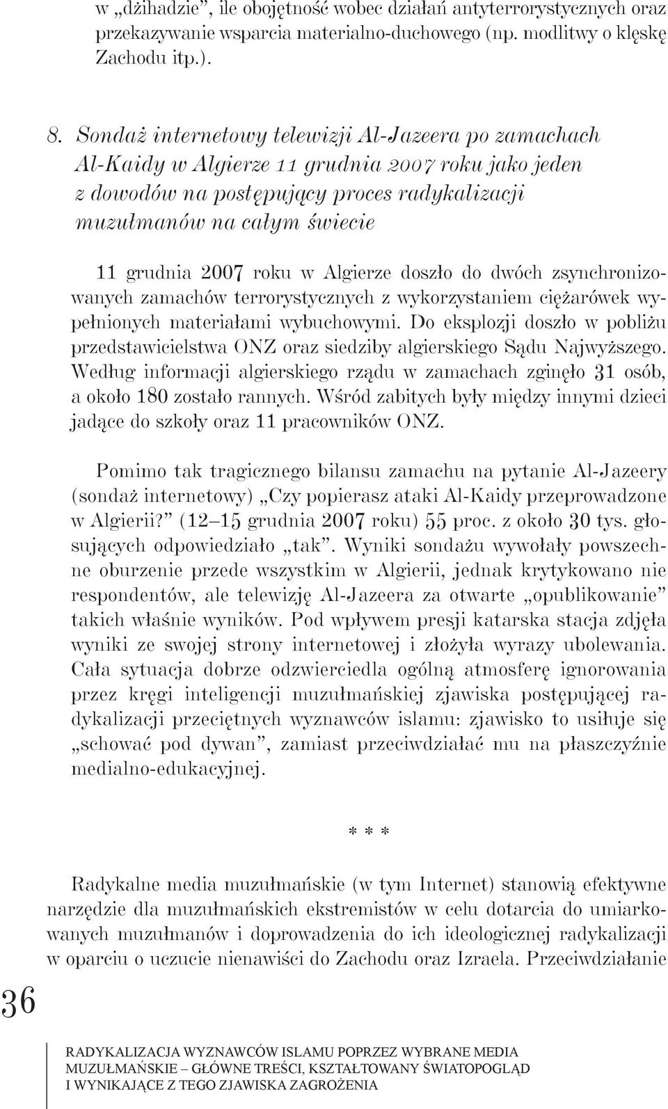 w Algierze doszło do dwóch zsynchronizowanych zamachów terrorystycznych z wykorzystaniem ciężarówek wypełnionych materiałami wybuchowymi.