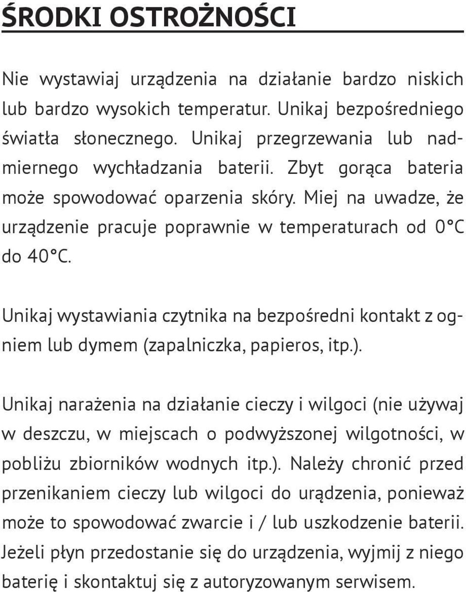 Unikaj wystawiania czytnika na bezpośredni kontakt z ogniem lub dymem (zapalniczka, papieros, itp.).