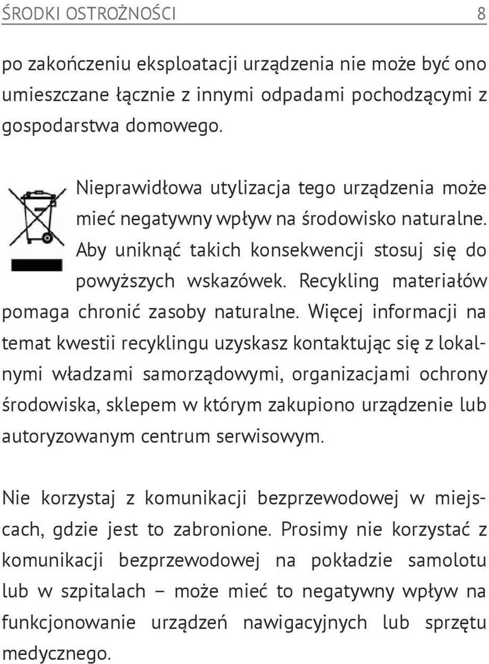 Recykling materiałów pomaga chronić zasoby naturalne.