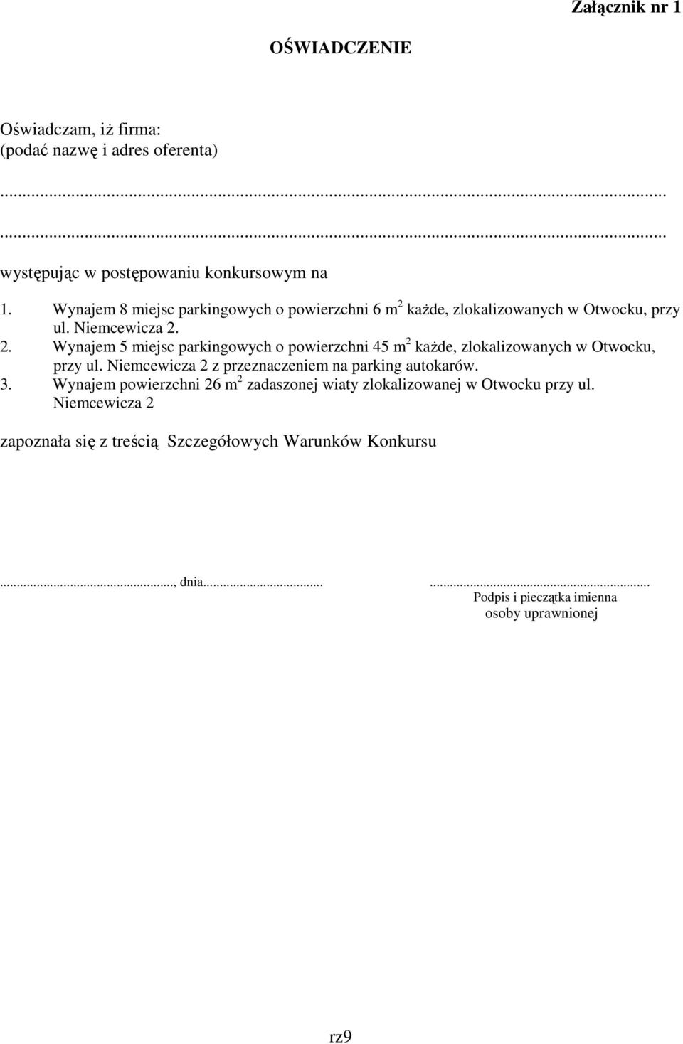 Niemcewicza 2 z przeznaczeniem na parking autokarów. 3. Wynajem powierzchni 26 m 2 zadaszonej wiaty zlokalizowanej w Otwocku przy ul.