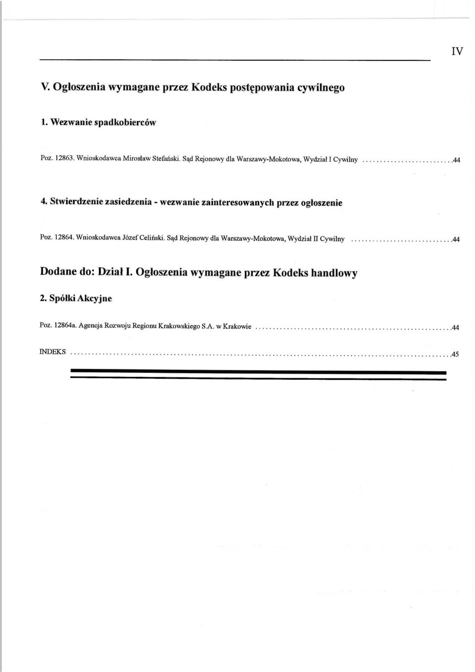 12864. Wnioskodawca JózefCeliński. Sąd Rejonowy dla Warszawy-Mokotowa, Wydział II Cywilny........44 Dodane do: Dział I.