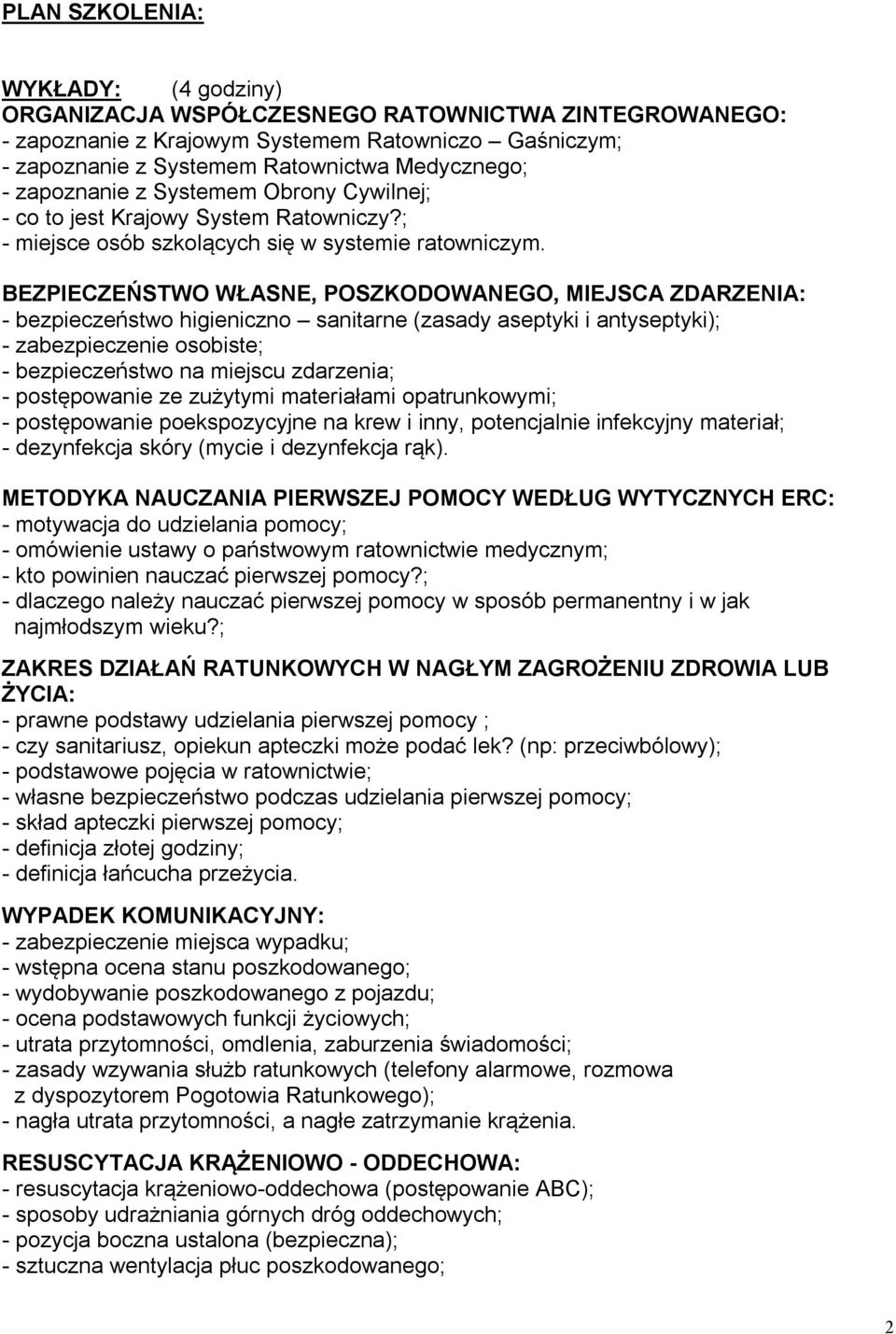 BEZPIECZEŃSTWO WŁASNE, POSZKODOWANEGO, MIEJSCA ZDARZENIA: - bezpieczeństwo higieniczno sanitarne (zasady aseptyki i antyseptyki); - zabezpieczenie osobiste; - bezpieczeństwo na miejscu zdarzenia; -