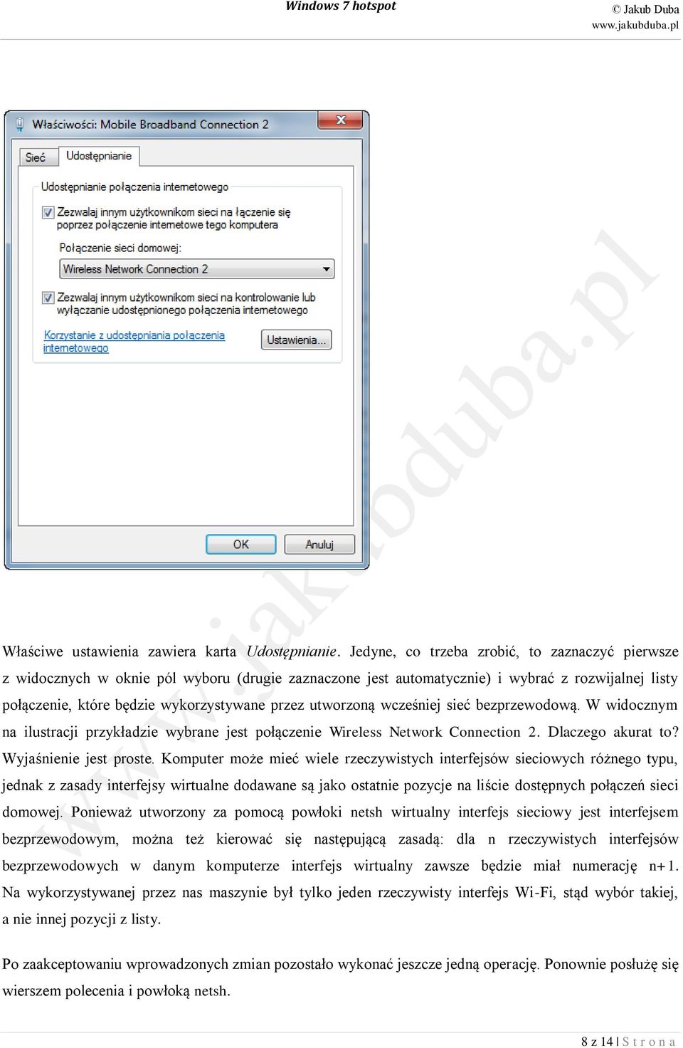 utworzoną wcześniej sieć bezprzewodową. W widocznym na ilustracji przykładzie wybrane jest połączenie Wireless Network Connection 2. Dlaczego akurat to? Wyjaśnienie jest proste.