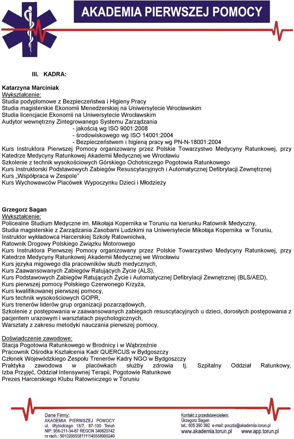 Szkolenie z technik wysokościowych Górskiego Ochotniczego Pogotowia Ratunkowego Kurs Instruktorski Podstawowych Zabiegów Resuscytacyjnych i Automatycznej Defibrylacji Zewnętrznej Kurs Współpraca w