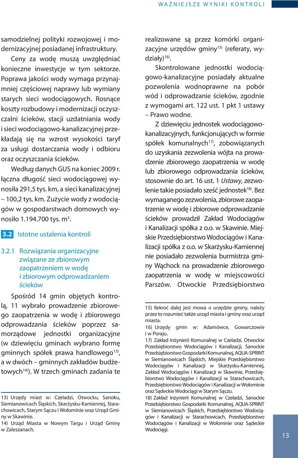 Rosnące koszty rozbudowy i modernizacji oczyszczalni ścieków, stacji uzdatniania wody i sieci wodociągowo-kanalizacyjnej przekładają się na wzrost wysokości taryf za usługi dostarczania wody i