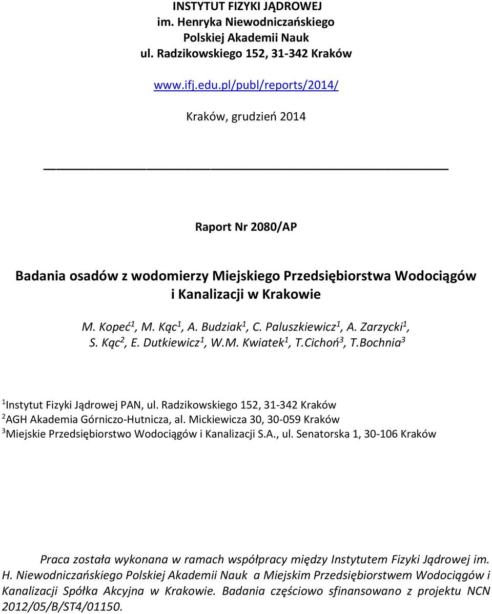 Paluszkiewicz 1, A. Zarzycki 1, S. Kąc 2, E. Dutkiewicz 1, W.M. Kwiatek 1, T.Cichoń 3, T.Bochnia 3 1 Instytut Fizyki Jądrowej PAN, ul.