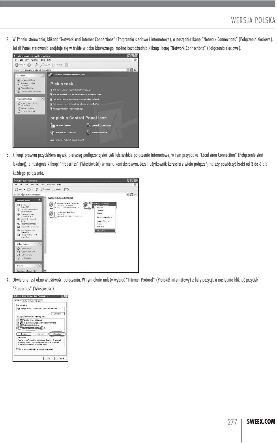 Kliknąć prawym przyciskiem myszki pierwszą podłączoną sieć LAN lub szybkie połączenie internetowe, w tym przypadku Local Area Connection (Połączenie sieci lokalnej), a następnie kliknąć Properties