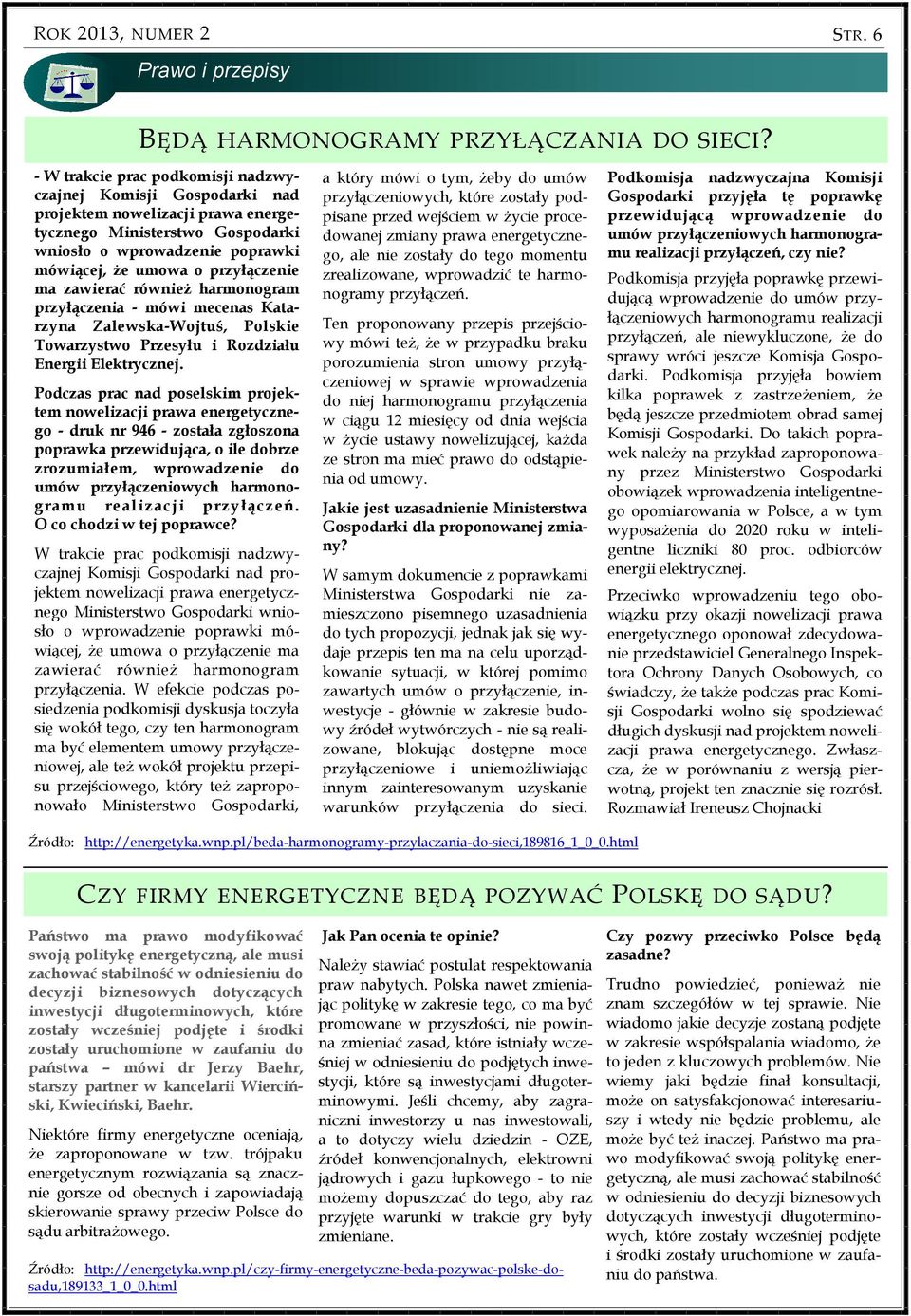 ma zawierać również harmonogram przyłączenia - mówi mecenas Katarzyna Zalewska-Wojtuś, Polskie Towarzystwo Przesyłu i Rozdziału Energii Elektrycznej.