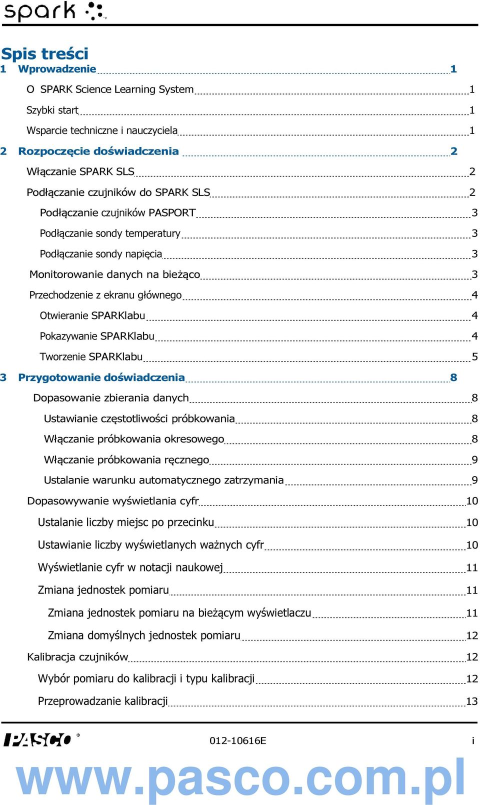 Pokazywanie SPARKlabu 4 Tworzenie SPARKlabu 5 3 Przygotowanie doświadczenia 8 Dopasowanie zbierania danych 8 Ustawianie częstotliwości próbkowania 8 Włączanie próbkowania okresowego 8 Włączanie