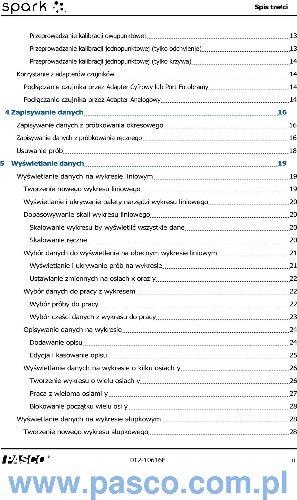 okresowego 16 Zapisywanie danych z próbkowania ręcznego 16 Usuwanie prób 18 5 Wyświetlanie danych 19 Wyświetlanie danych na wykresie liniowym 19 Tworzenie nowego wykresu liniowego 19 Wyświetlanie i