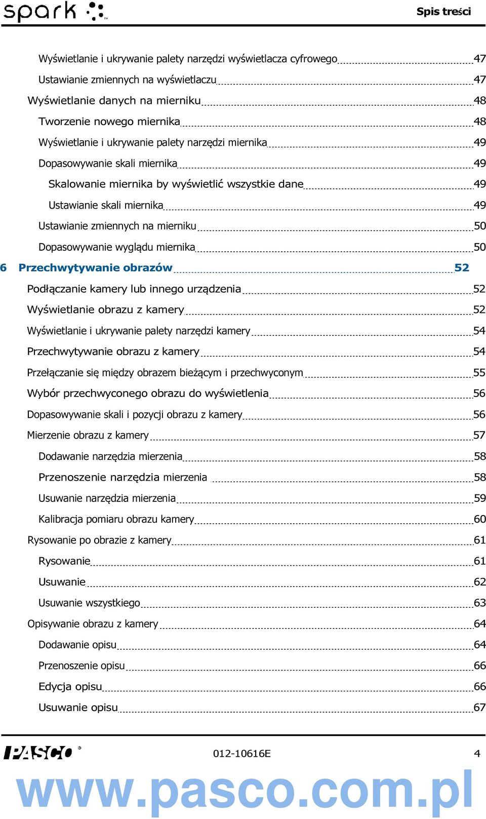 Dopasowywanie wyglądu miernika 50 6 Przechwytywanie obrazów 52 Podłączanie kamery lub innego urządzenia 52 Wyświetlanie obrazu z kamery 52 Wyświetlanie i ukrywanie palety narzędzi kamery 54