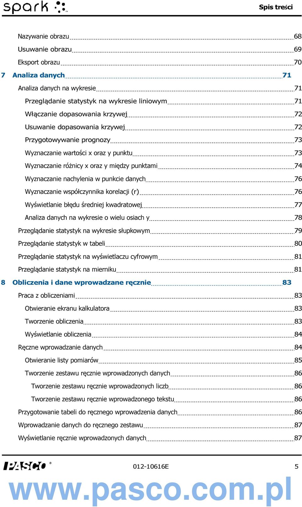 Wyznaczanie współczynnika korelacji (r) 76 Wyświetlanie błędu średniej kwadratowej 77 Analiza danych na wykresie o wielu osiach y 78 Przeglądanie statystyk na wykresie słupkowym 79 Przeglądanie