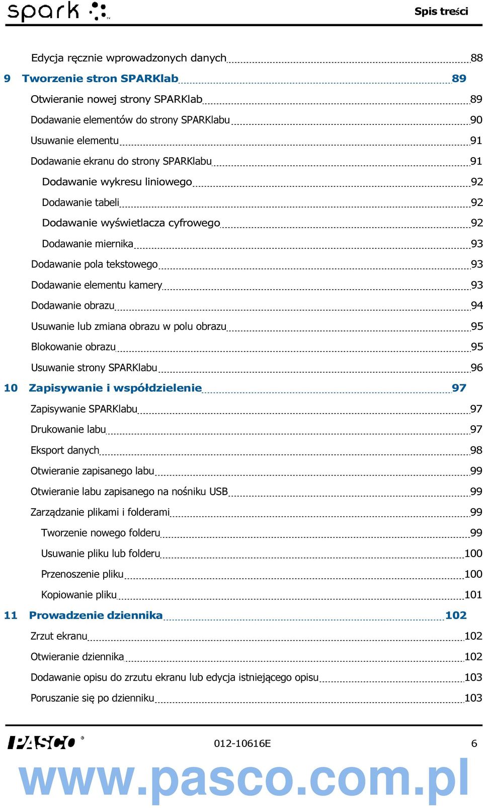 obrazu 94 Usuwanie lub zmiana obrazu w polu obrazu 95 Blokowanie obrazu 95 Usuwanie strony SPARKlabu 96 10 Zapisywanie i współdzielenie 97 Zapisywanie SPARKlabu 97 Drukowanie labu 97 Eksport danych