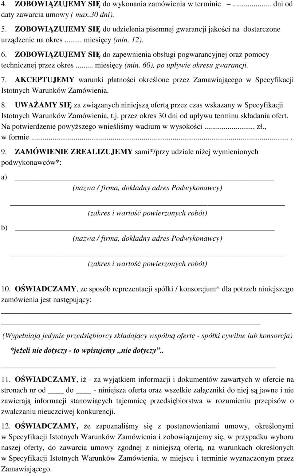 AKCEPTUJEMY warunki płatności określone przez Zamawiającego w Specyfikacji Istotnych Warunków Zamówienia. 8.