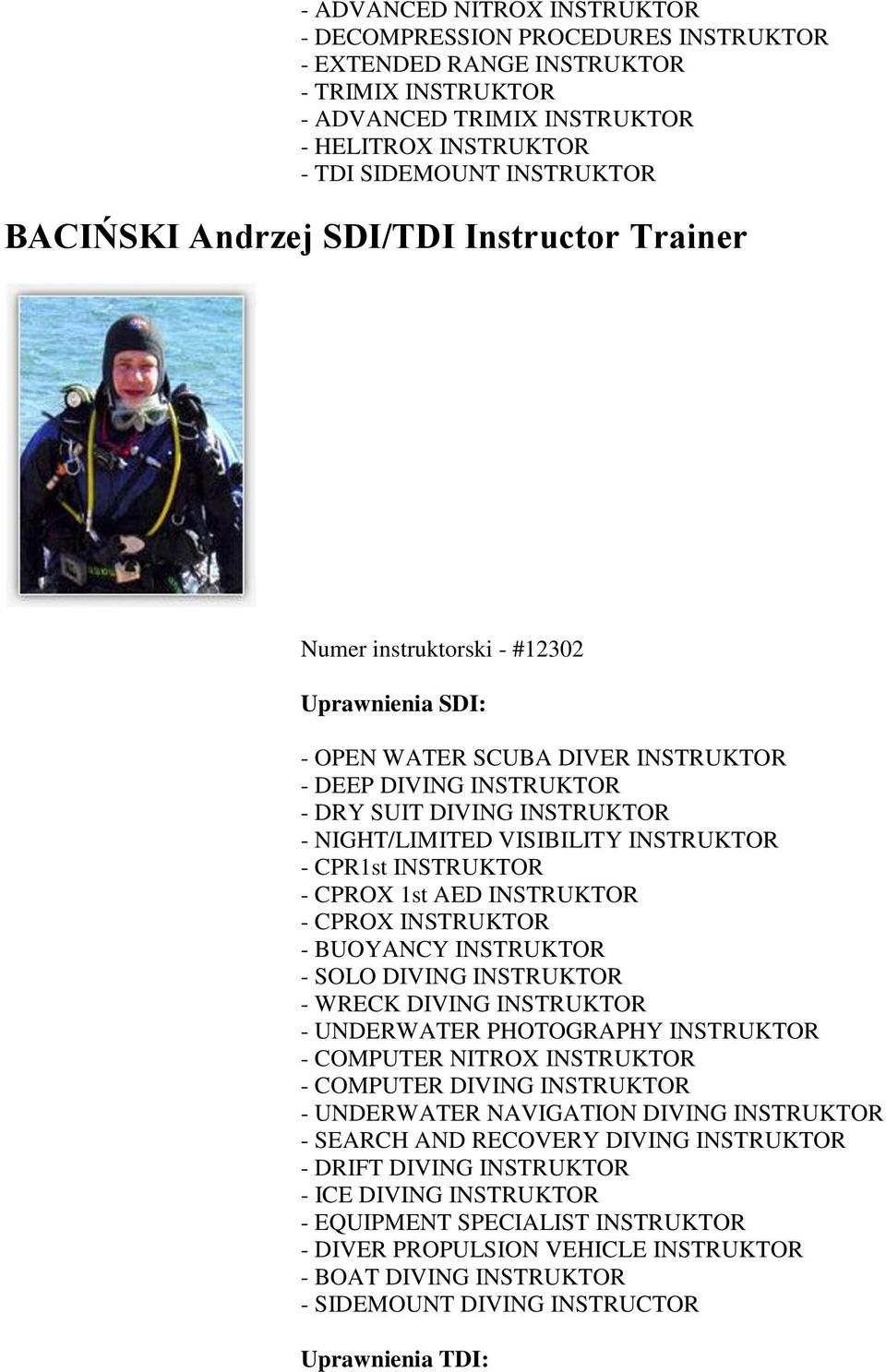 INSTRUKTOR - SOLO DIVING INSTRUKTOR - UNDERWATER PHOTOGRAPHY INSTRUKTOR - COMPUTER NITROX INSTRUKTOR - COMPUTER DIVING INSTRUKTOR - UNDERWATER NAVIGATION DIVING INSTRUKTOR -