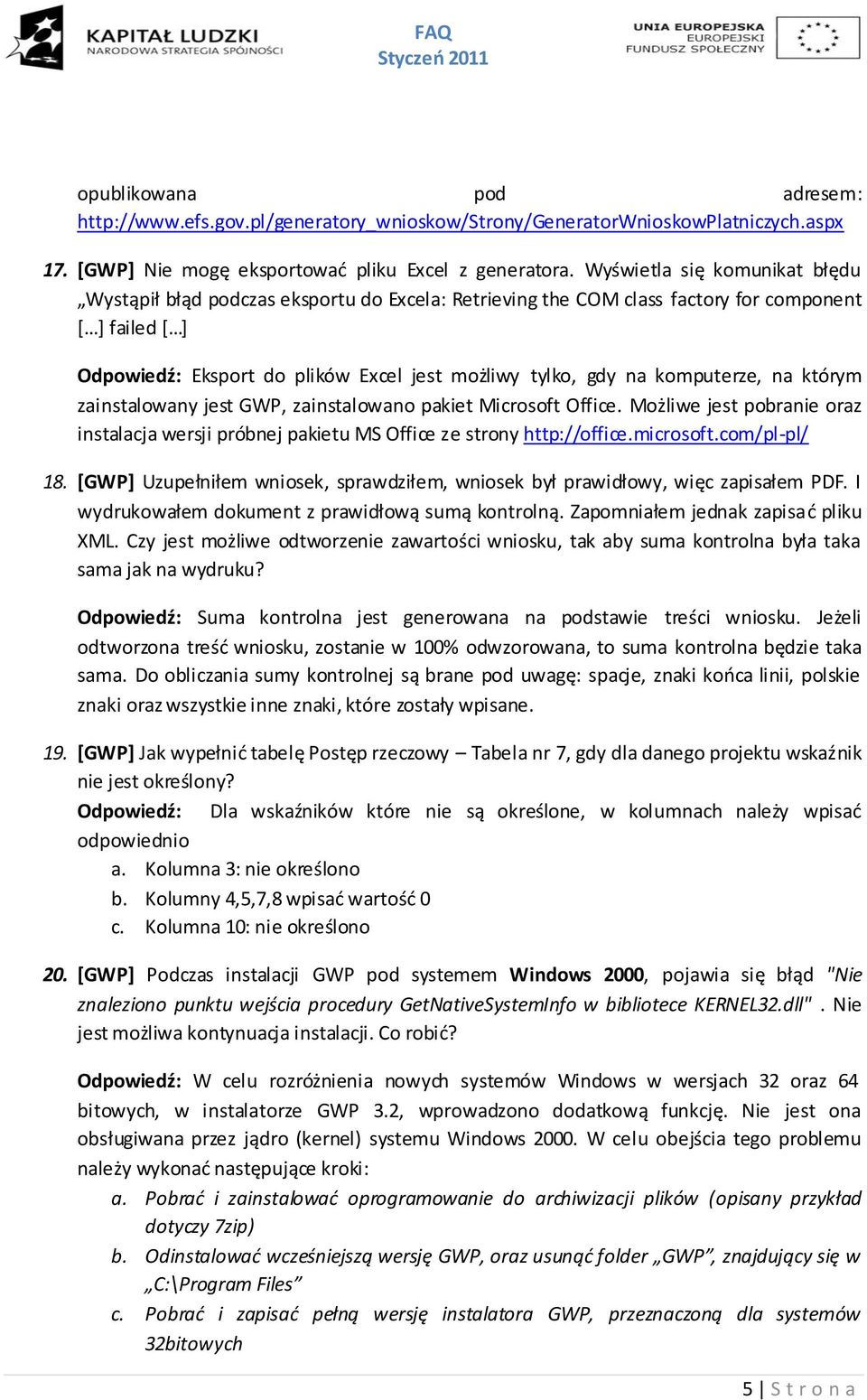 komputerze, na którym zainstalowany jest GWP, zainstalowano pakiet Microsoft Office. Możliwe jest pobranie oraz instalacja wersji próbnej pakietu MS Office ze strony http://office.microsoft.