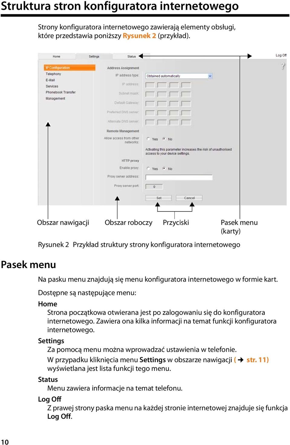 formie kart. Dostępne są następujące menu: Home Strona początkowa otwierana jest po zalogowaniu się do konfiguratora internetowego.