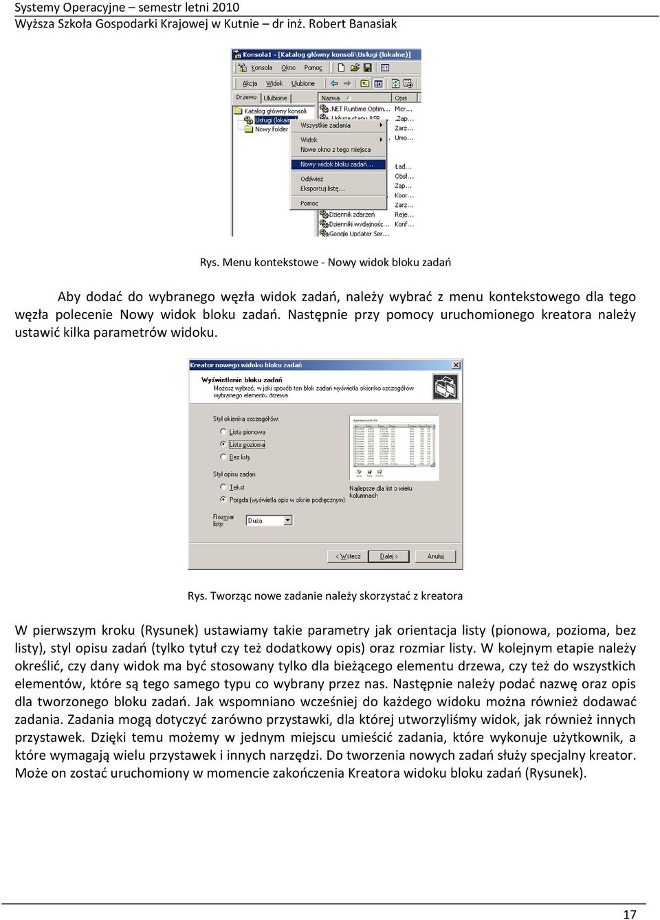 Tworząc nowe zadanie należy skorzystad z kreatora W pierwszym kroku (Rysunek) ustawiamy takie parametry jak orientacja listy (pionowa, pozioma, bez listy), styl opisu zadao (tylko tytuł czy też