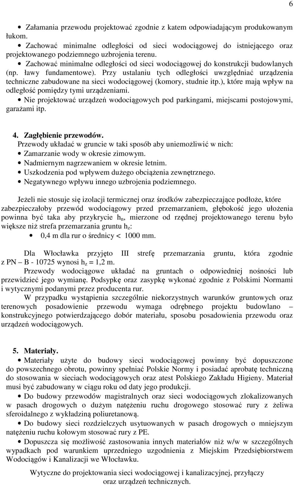 Zachować minimalne odległości od sieci wodociągowej do konstrukcji budowlanych (np. ławy fundamentowe).