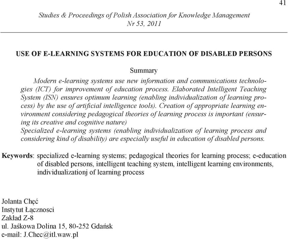 Elaborated Intelligent Teaching ystem (IN) ensures optimum learning (enabling individualization of learning process) by the use of artificial intelligence tools).