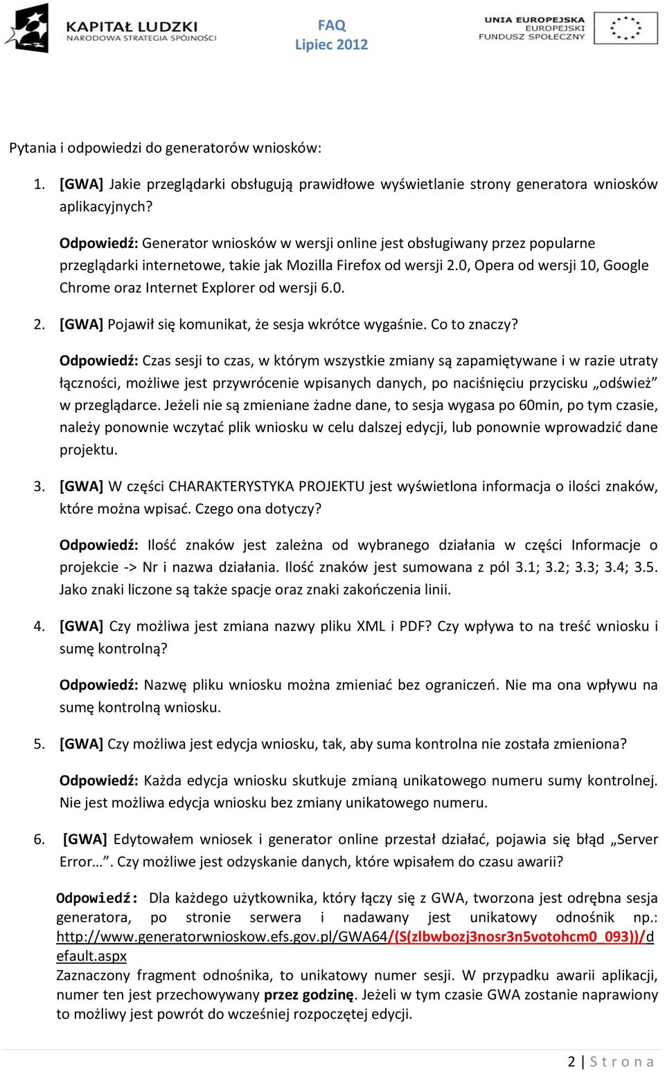 0, Opera od wersji 10, Google Chrome oraz Internet Explorer od wersji 6.0. 2. [GWA] Pojawił się komunikat, że sesja wkrótce wygaśnie. Co to znaczy?